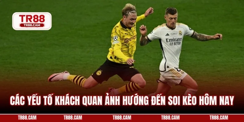 Các yếu tố khách quan ảnh hướng đến soi kèo hôm nay